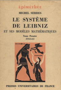 Le Systeme de Leibniz et ses Modeles Mathematiques 1 et 2