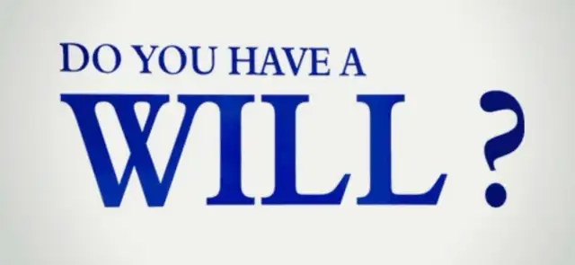 DO YOU HAVE A WILL??