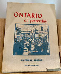 Ontario of Yesterday Pictorial Record by Nick and Helma Mika
