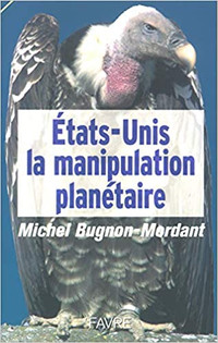 États-Unis, La manipulation planétaire par Michel Bugnon-Mordant