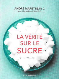 Livre - La Vérité sur le Sucre Par André Marette Ph.D.