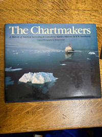 The Chart Makers a History of Nautical Surveying in Canada