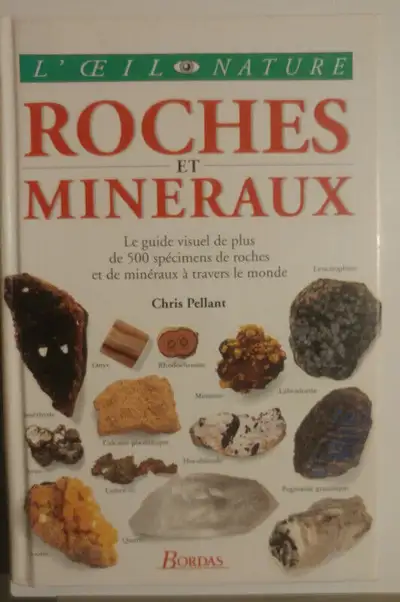 -Roches et mineraux. Le guide visuel de plus de 500 specimens de roches et de mineraux a travers le...