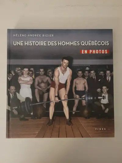Livre Une Histoire des Hommes Québécois en photos, View more