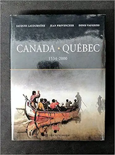 CANADA QUÉBEC 1534-2000 / JACQUES LACOURSIÈRE J. PROVENCHER, View more