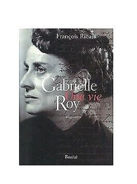 GABRIELLE ROY UNE VIE FRANÇOIS RICARD COMME NEUF TAXE INCLUSE