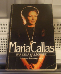 Maria Callas par de là sa légende de Arianna Stassinopoulos