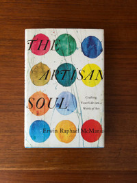 The Artisan Soul: Crafting Your Life into a Work of Art - Ervin