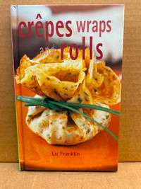 Cookbook - Crepes Wraps and Rolls