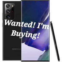 WANTED: Buying Your Samsung Note 8/9/10/20! Must Be Clean!