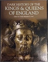 Dark History of the Kings and Queens of England hardcover book