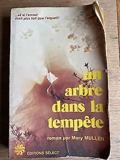 Un arbre dans la tempête, roman par Mary Muller. ... et si l'amour était plus fort que l'orgueil !
