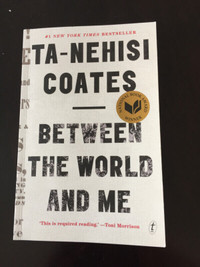 Between the World and Me Book- Ta-Nehisi Coates