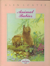 ANIMAL BABIES: North American Wildlife Series by Glen Loates Hcv
