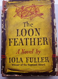 Book - The loon feather - first hardcover edition c 1940