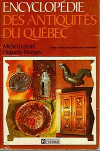 Encyclopédie des antiquités du Québec  Michel Lessard