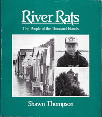 RIVER RATS: THE PEOPLE OF THE THOUSAND ISLANDS - Shawn Thompson