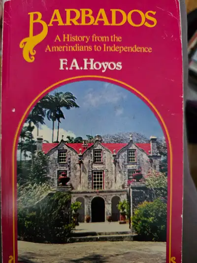 Paperback copy of “Barbados: A History from the Amerindians to Independence” by F. A. Hoyos, publish...