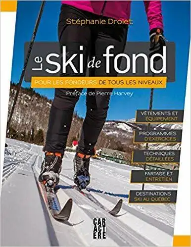 Le ski de fond, Pour les fondeurs de tous les niveaux par Drolet, View more