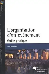 L'organisation d'un événement, Guide pratique 1ère éd. Branchaud