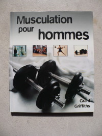 MUSCULATION POUR HOMMES ( GRANT GRIFFITHS )