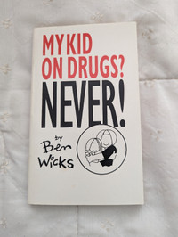My kid on drugs? Never! Book