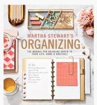 Martha Stewart Organizing: The Manual for Bringing Order