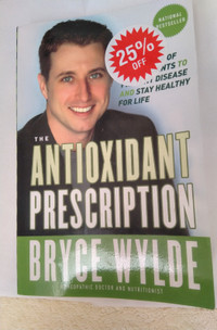 The Antioxidant Prescription, Bryce Wylde