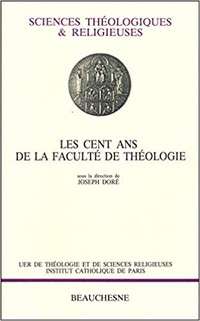 Les cent ans de la faculté de théologie de l'Institut... Paris