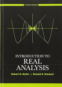 Introduction to Real Analysis, 4th Edition by Bartle & Sherbert