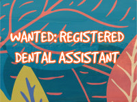 Dental Assistant (Level 2) Needed