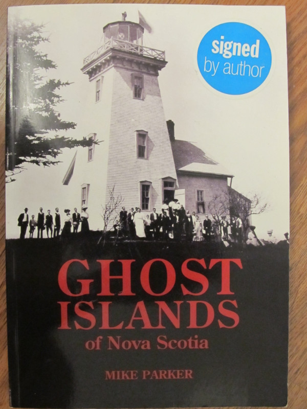 GHOST ISLANDS OF NOVA SCOTIA by Mike Parker 2012 Signed in Non-fiction in City of Halifax