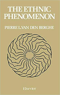 The Ethnic Phenomenon by Pierre L. van den Berghe