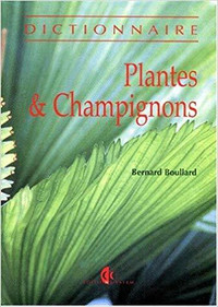 Dictionnaire Plantes & Champignons par Bernard Boullard