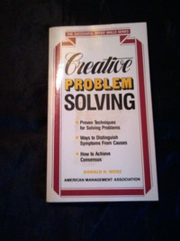 "Creative Problem Solving," Donald Weiss (A.M.A.publication)