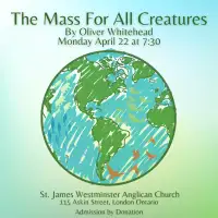 The Mass for All Creatures-Special Earth Day Event