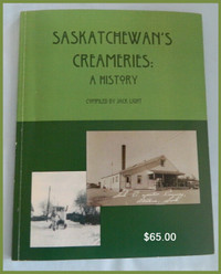 SASKATCHEWAN CREAMERIES: A HISTORY Compiled by Jack Light 91 pgs
