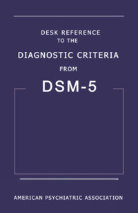 Desk Reference to the Diagnostic Criteria from DSM-5 