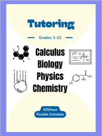 Calculus/Physics/Chemistry/Biology Tutor (30$/hr)