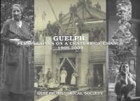 GUELPH: Perspectives on a Century of Change, 1900-2000  Historic