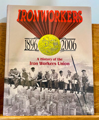 IRONWORKERS 1896-2006 A History of the Ironworkers Union