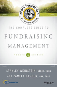 The Complete Guide to Fundraising Management 4E 9781119289326