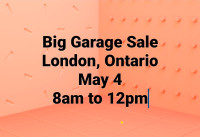 Big Garage Sale in London Ontario on May 4