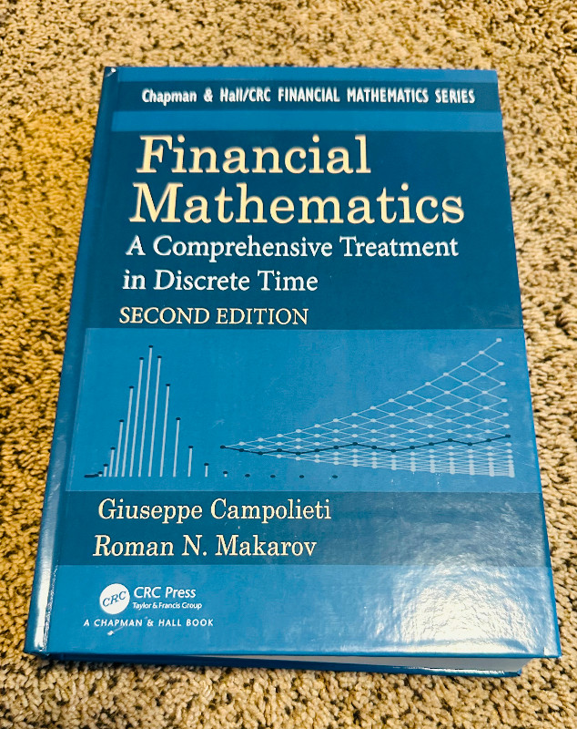 Financial Mathematics: A Comprehensive Treatment in Discrete Ti in Textbooks in Calgary