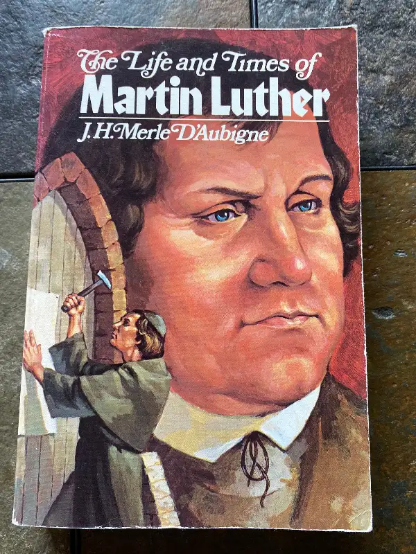 The Life and Times of Martin Luther by J.H. Merle D'Aubigne