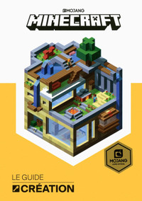 Minecraft, le guide Création - Livre officiel Mojang
