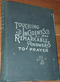 1893 TOUCHING INCIDENTS Aswer to God Prayer Antique Book