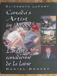 CANADA'S ARTIST IN WOOL by E Lefort & D. Doucet – 2010
