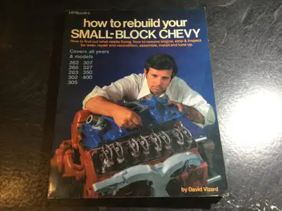 "How to Rebuild Your Small Block Chevy: How to Find Out what Needs Fixing, how to Remove Engine, Str...