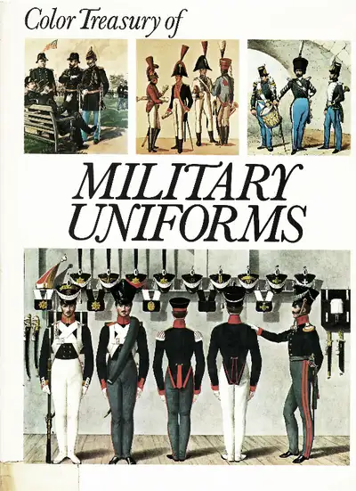 "Color Treasury of Military Uniforms" ~ The Splendour of the Past". Hardcover book published by Cres...